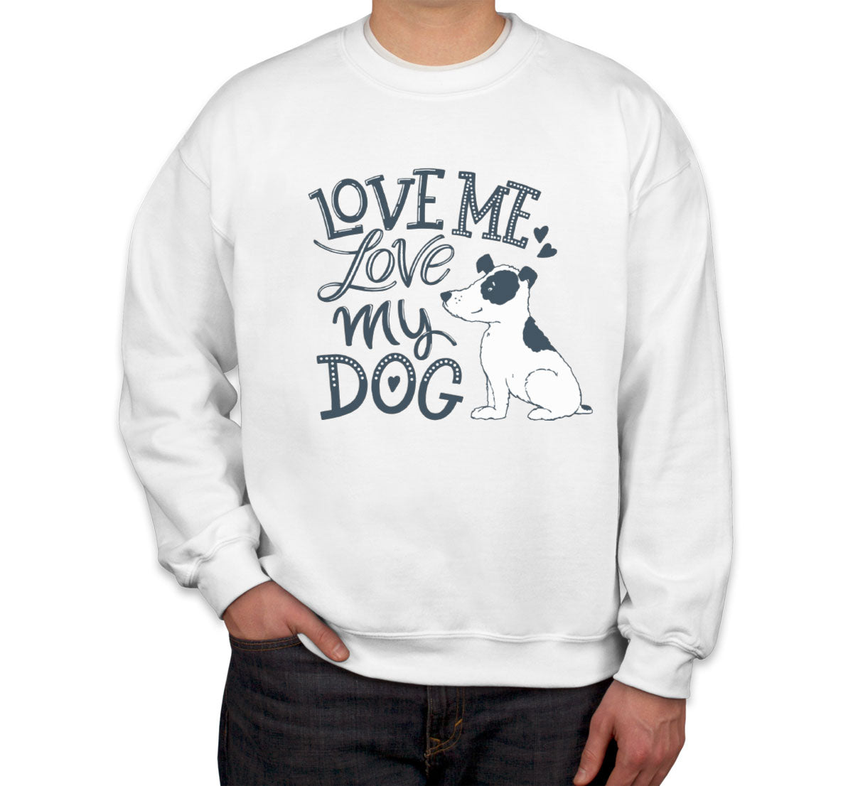 Love Me Love My Dog Unisex Sweatshirt