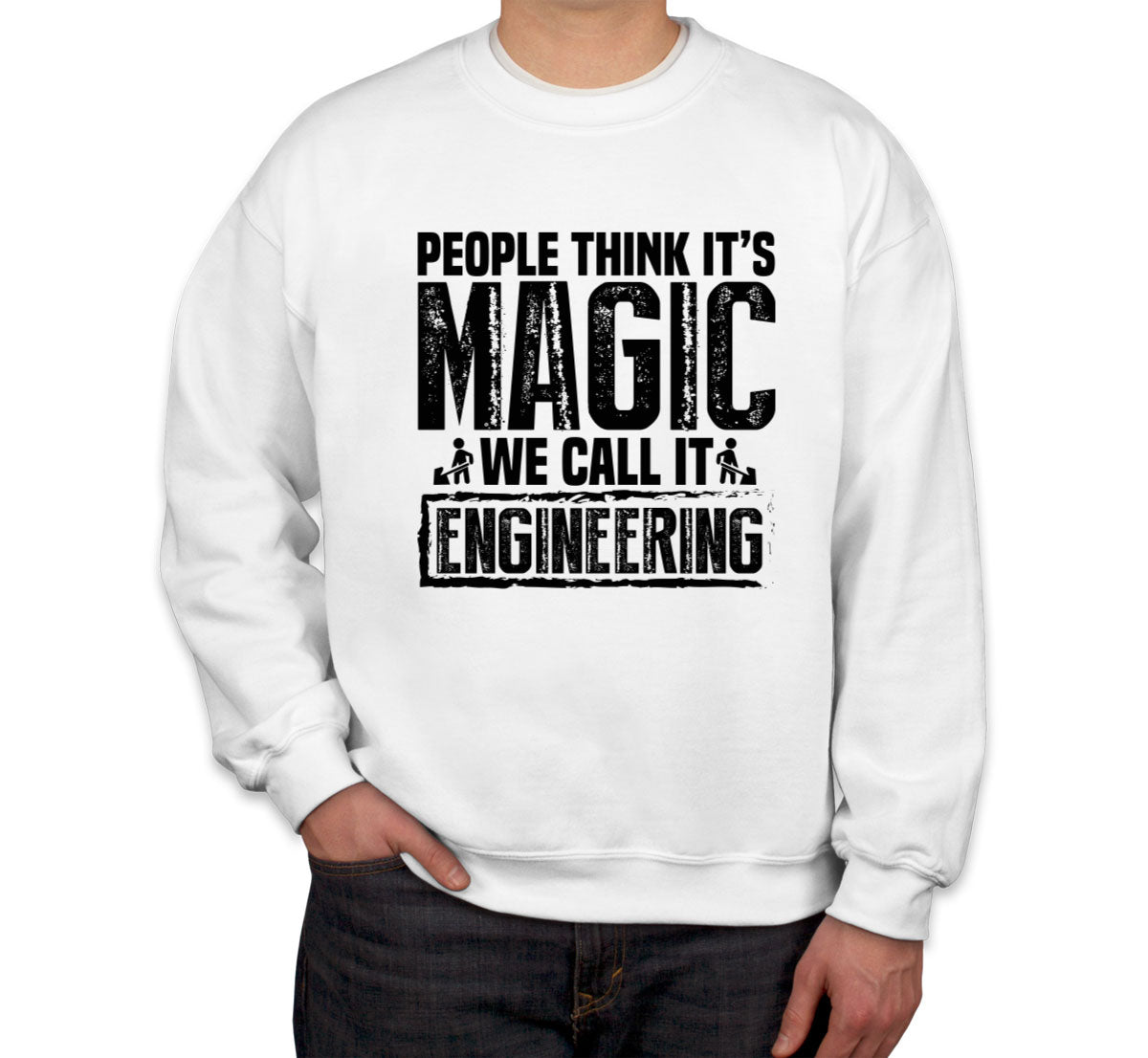 People Think It's Magic We Call It Engineering Unisex Sweatshirt