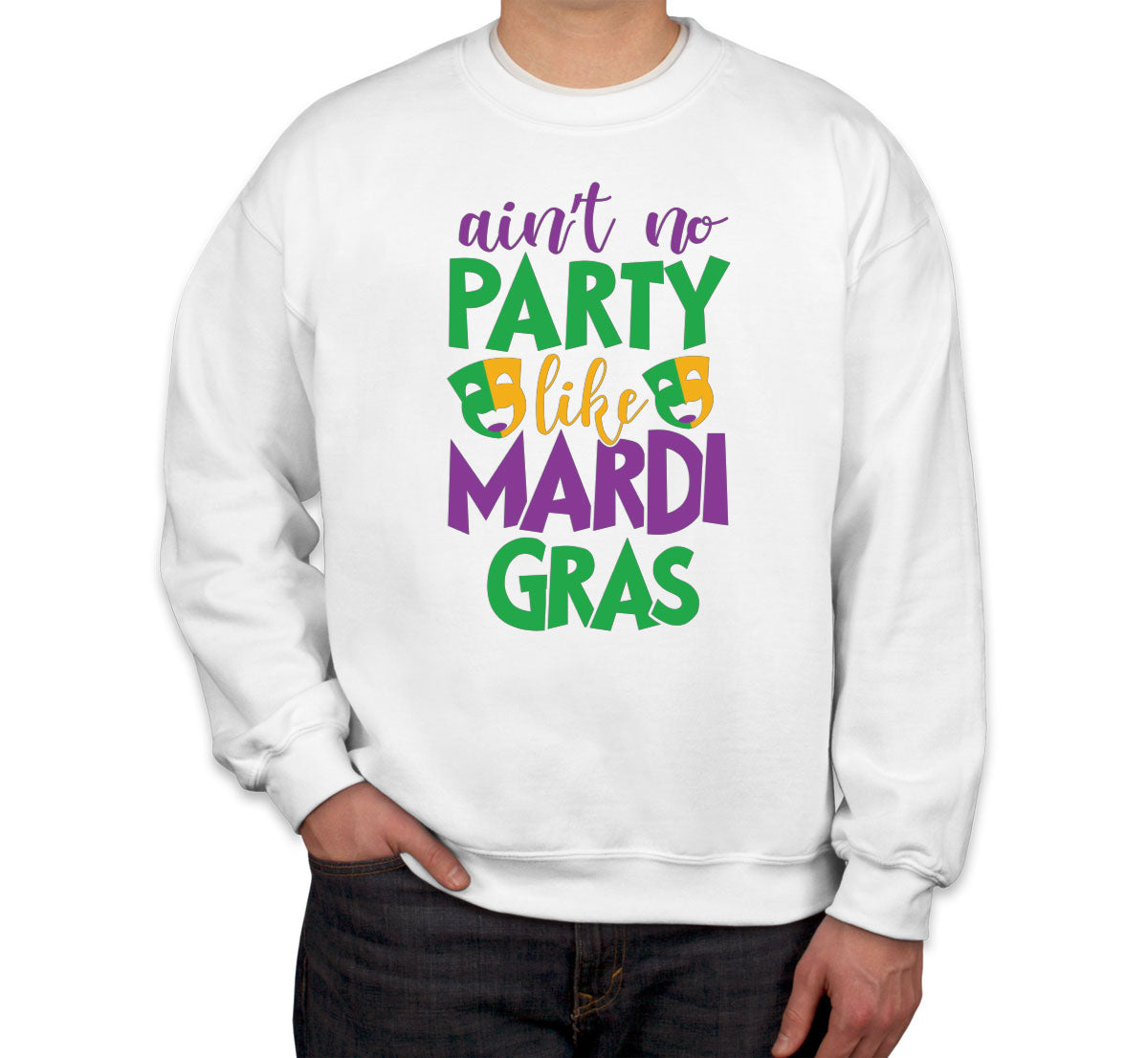 Ain't No Party Like Mardi Gras Unisex Sweatshirt