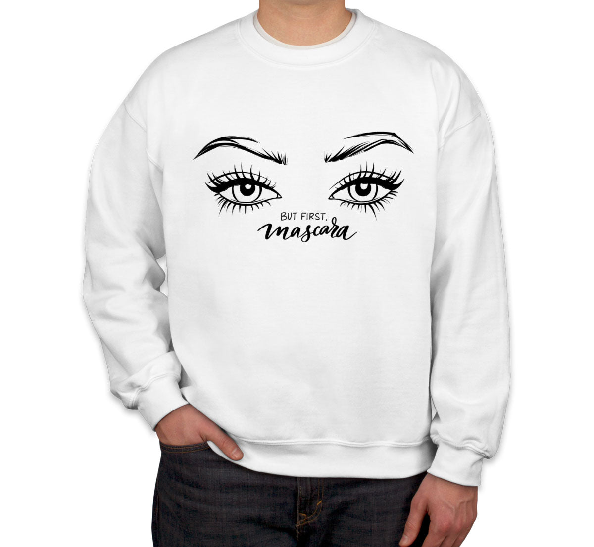 But First Mascara Unisex Sweatshirt