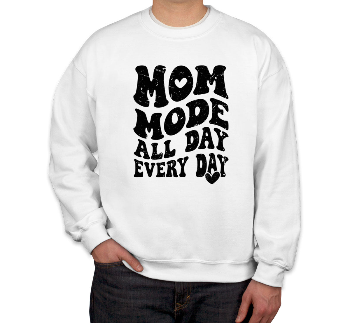 Mom Mode All Day Every Day Mother's Day Unisex Sweatshirt