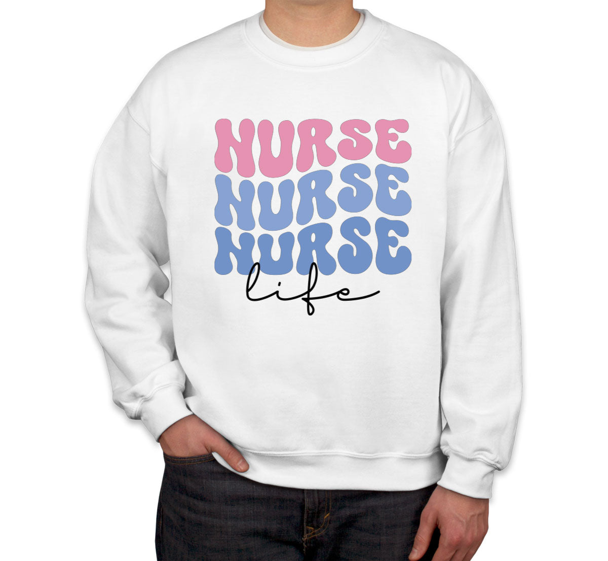 Nurse Life Unisex Sweatshirt