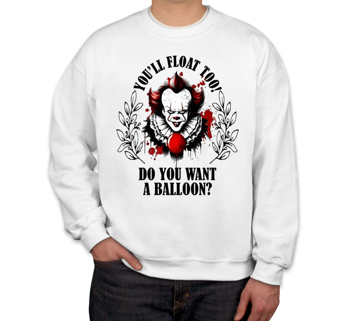 Pennywise You'll Float Too Do You Want A Balloon? Halloween Unisex Sweatshirt