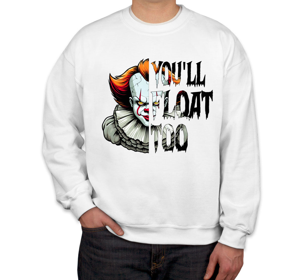 You'll Float Too Pennywise Halloween Unisex Sweatshirt