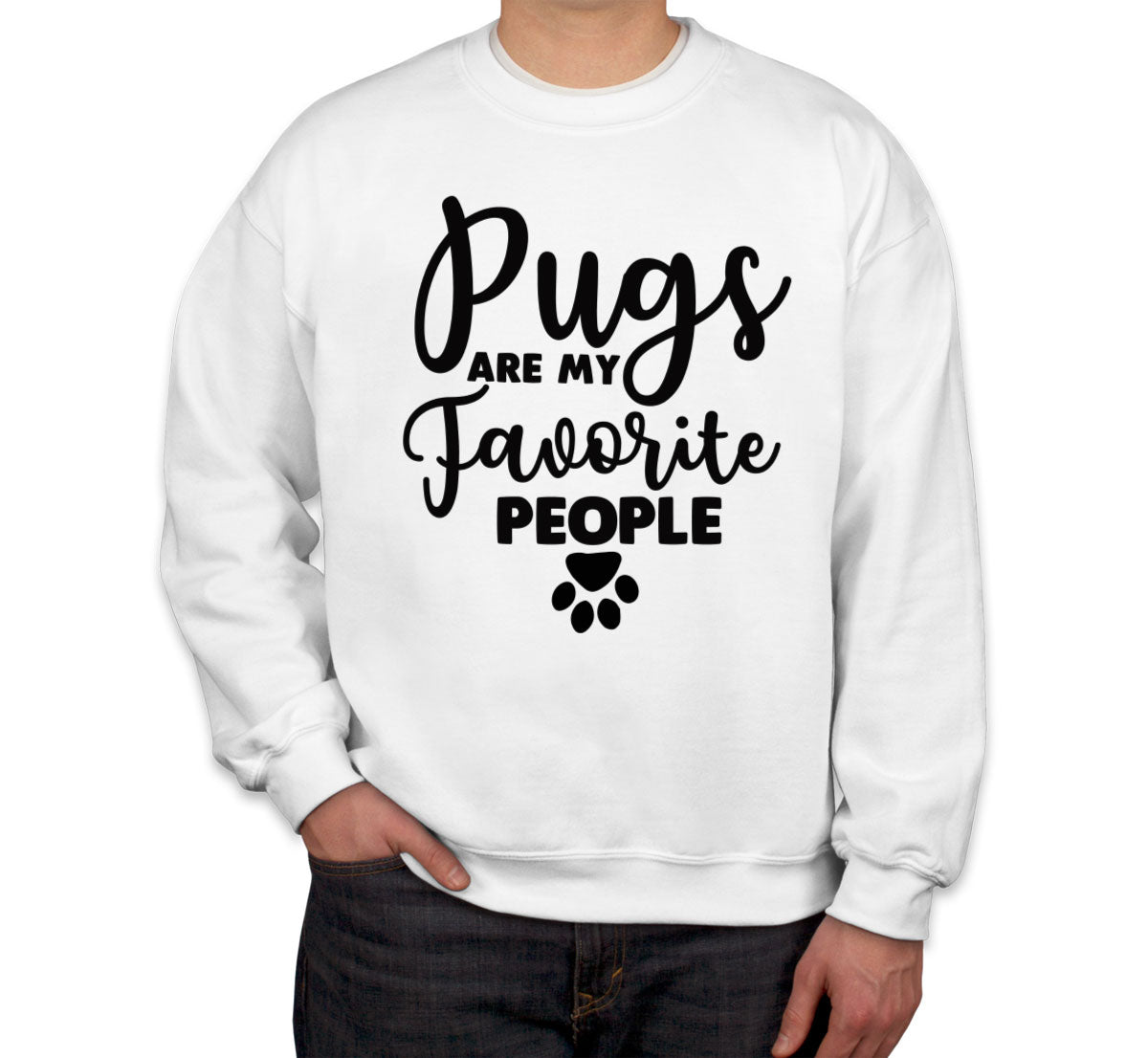 Pugs Are My Favorite People Dog Lover Unisex Sweatshirt