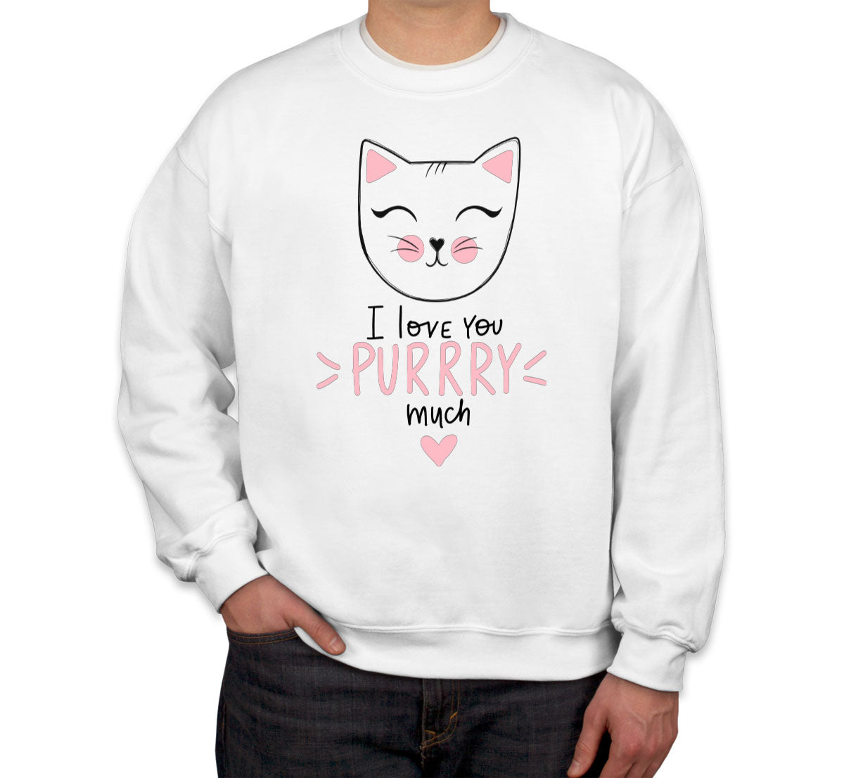 I Love You Purrry Much Cat Unisex Sweatshirt