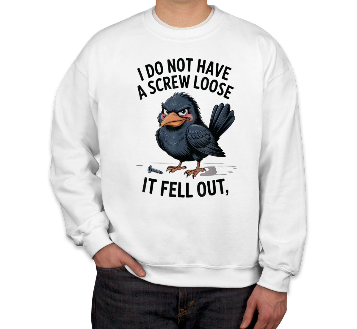 I Do Not Have A Screw Loose It Fell Out Unisex Sweatshirt