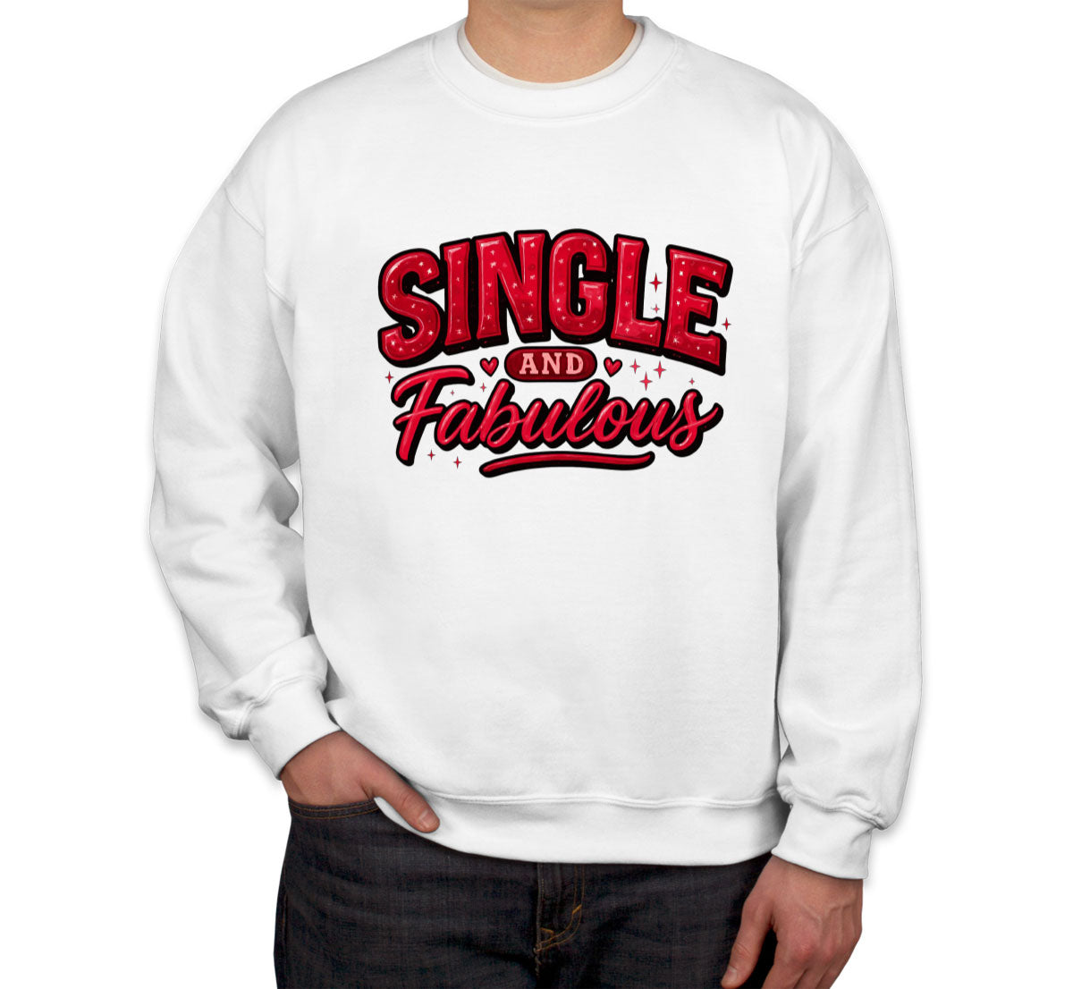 Single And Fabulous Valentine's Day Unisex Sweatshirt