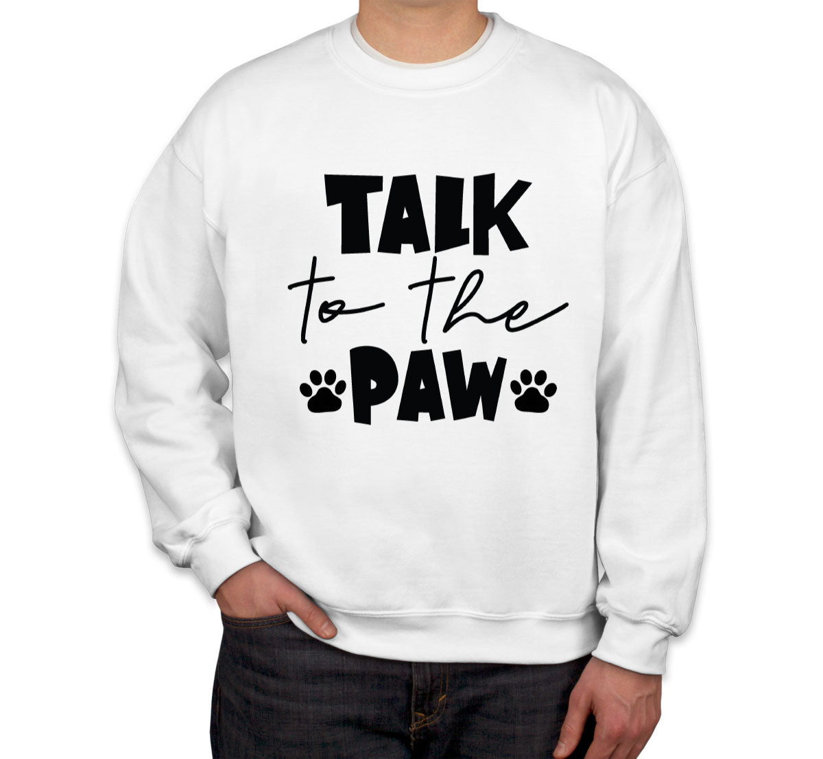 Talk To The Paw Unisex Sweatshirt