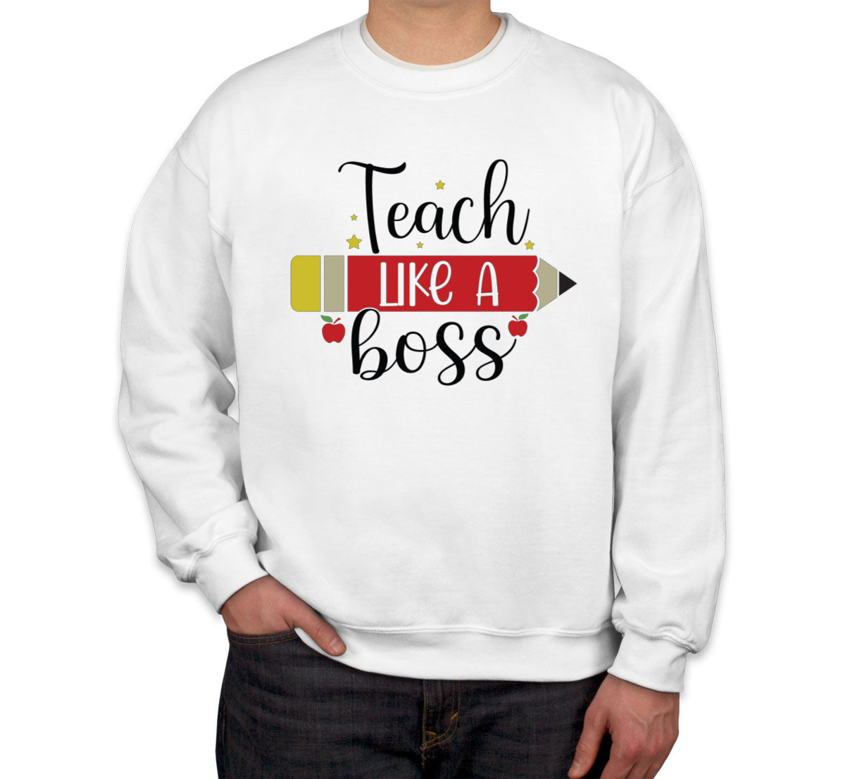 Teach Like A Boss Teacher Unisex Sweatshirt