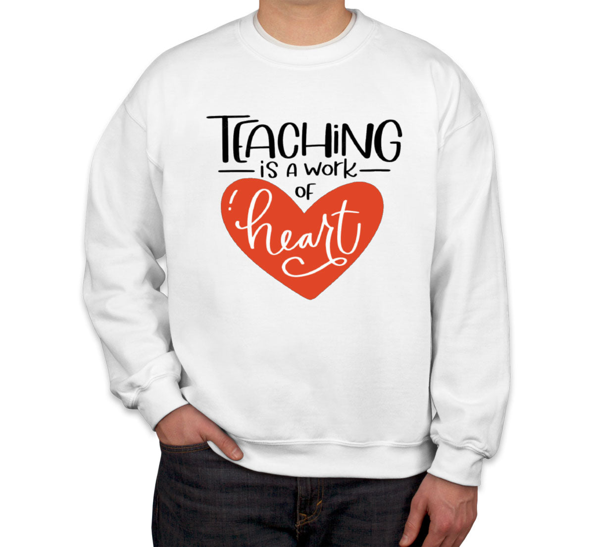 Teaching Is A Work Of Heart Teacher's Day Unisex Sweatshirt