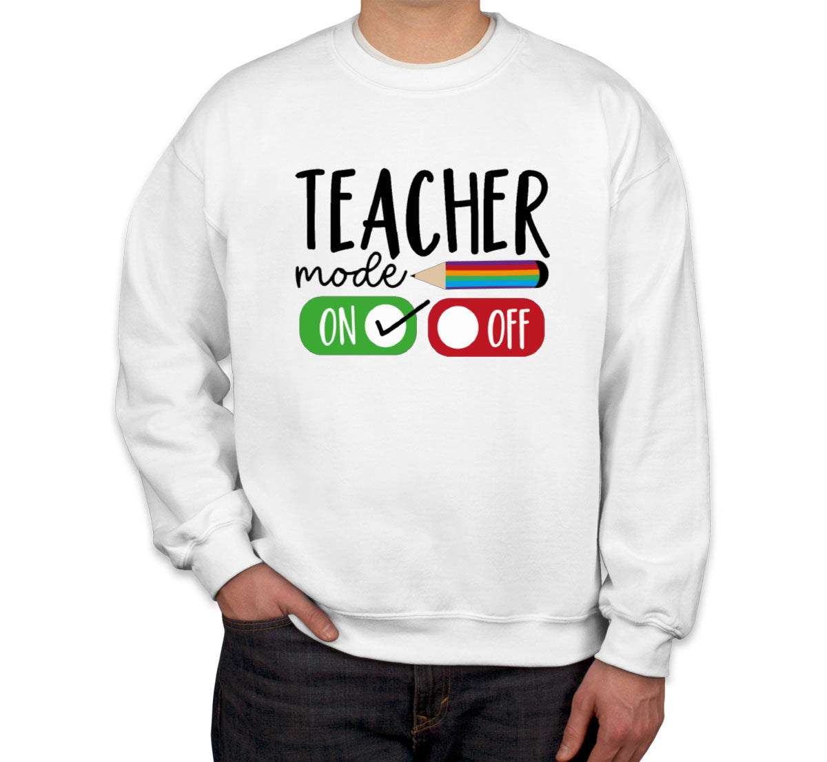 Teacher Mode On Unisex Sweatshirt