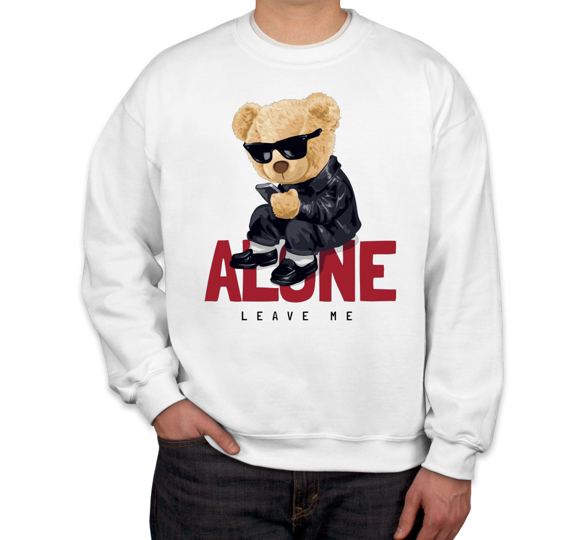 Teddy Bear Leave Me Alone Unisex Sweatshirt