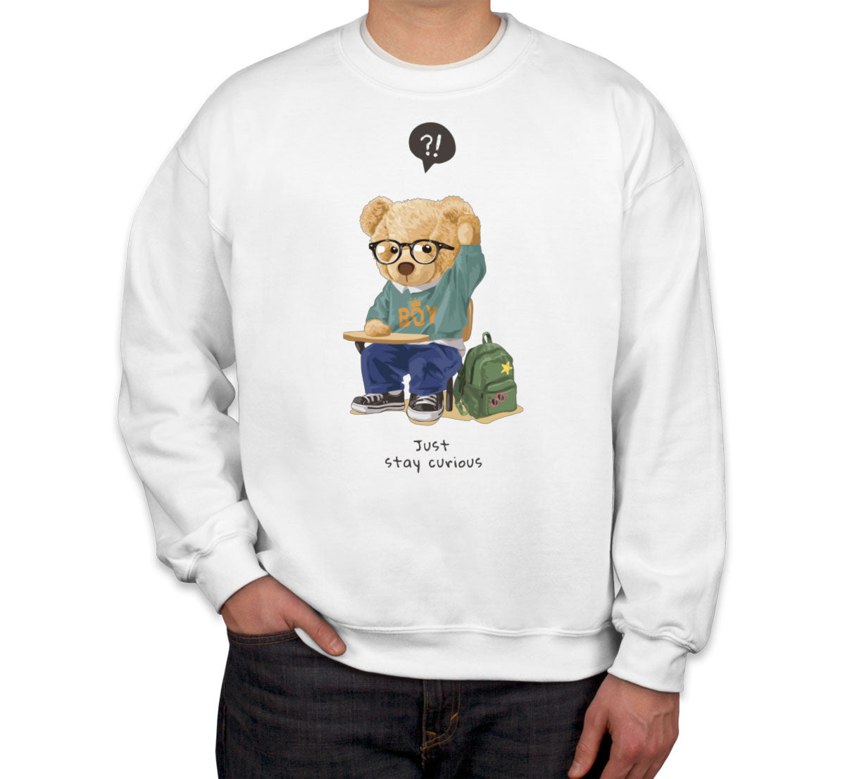 Teddy Bear Just Stay Curious Unisex Sweatshirt