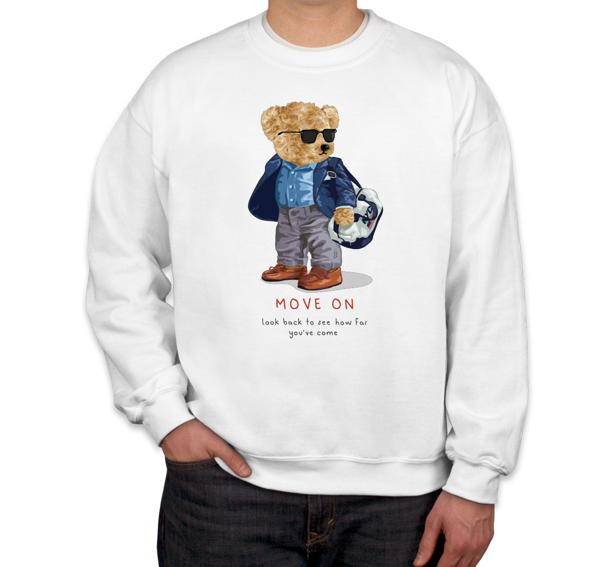 Teddy Bear Move On Unisex Sweatshirt