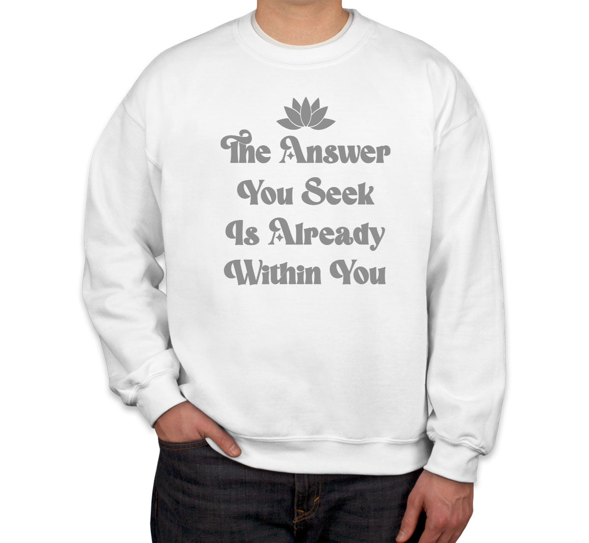 The Answer You Seek Is Already Within You Spiritual Quote Unisex Sweatshirt