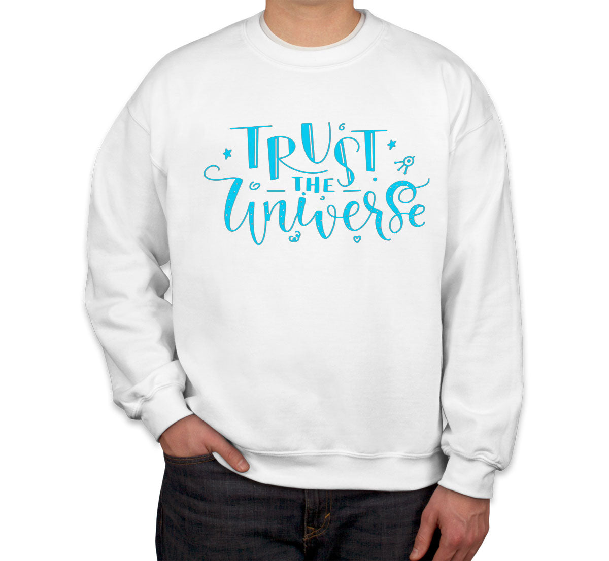 Trust The Universe Spiritual Quote Unisex Sweatshirt