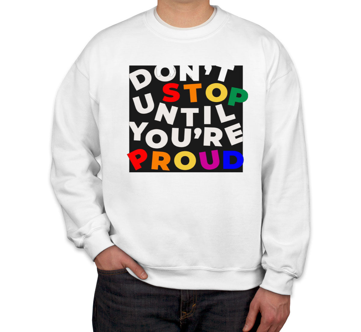 Don't Stop Until You're Proud Motivational Unisex Sweatshirt