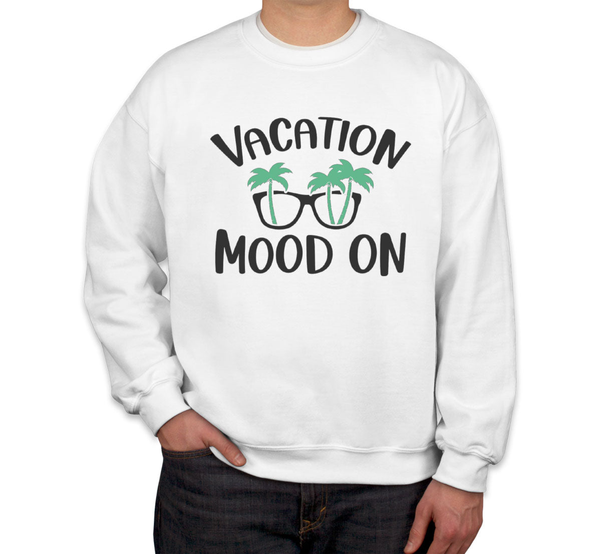 Vacation Mood On Unisex Sweatshirt