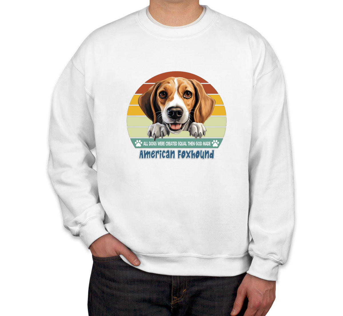 All Dogs Were Created Equal American Foxhound Unisex Sweatshirt