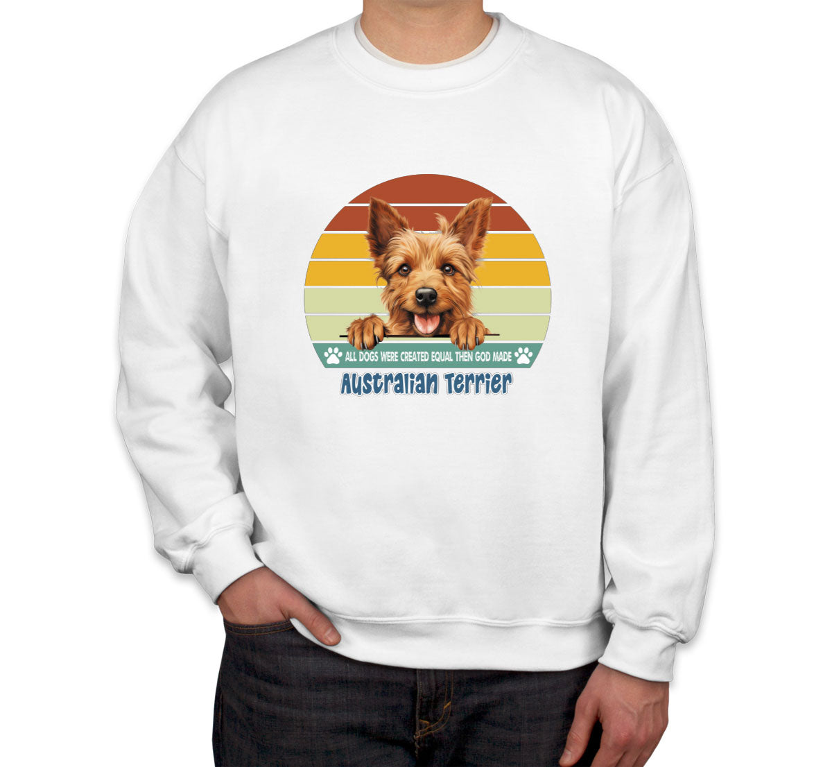 All Dogs Were Created Equal Australian Terrier Unisex Sweatshirt