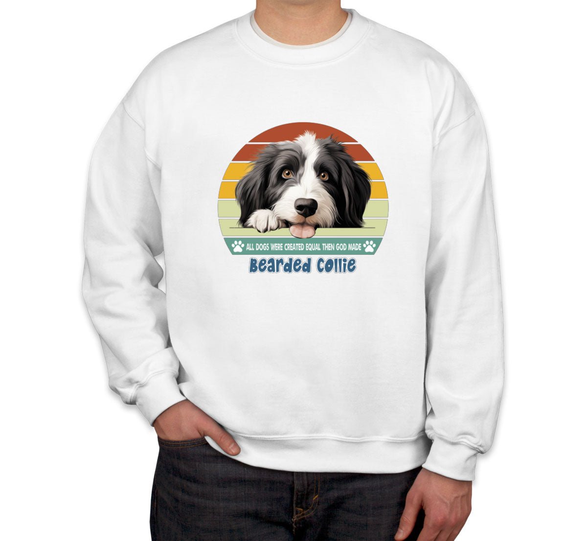 All Dogs Were Created Equal Bearded Collie Unisex Sweatshirt