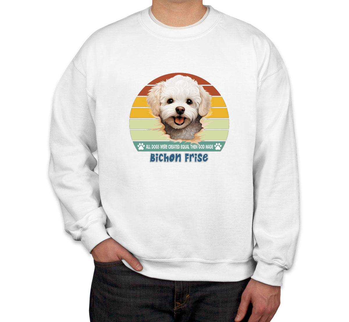 All Dogs Were Created Equal Bichon Frise Unisex Sweatshirt