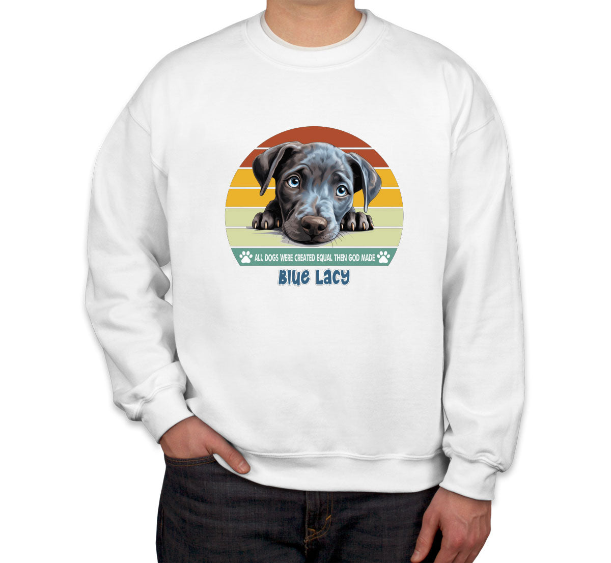 All Dogs Were Created Equal Blue Lacy Unisex Sweatshirt