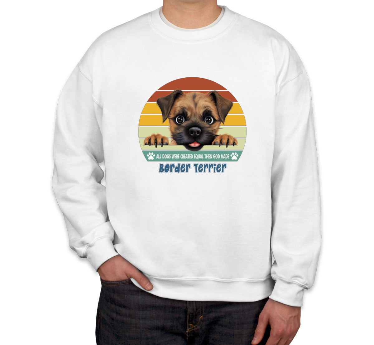 All Dogs Were Created Equal Border Terrier Unisex Sweatshirt