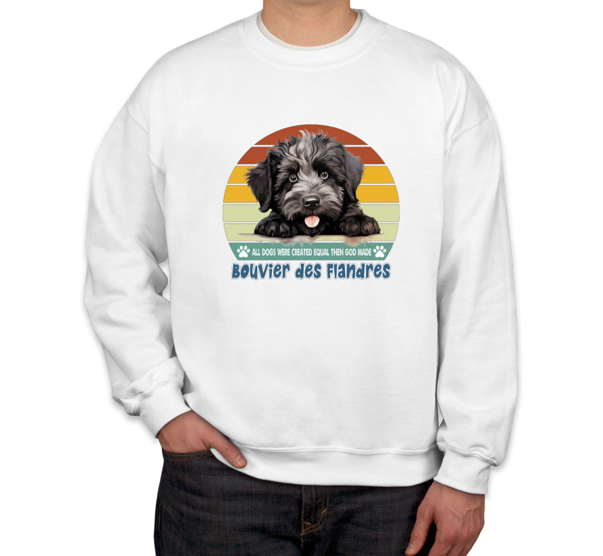 All Dogs Were Created Equal Bouvier Des Flandres Unisex Sweatshirt