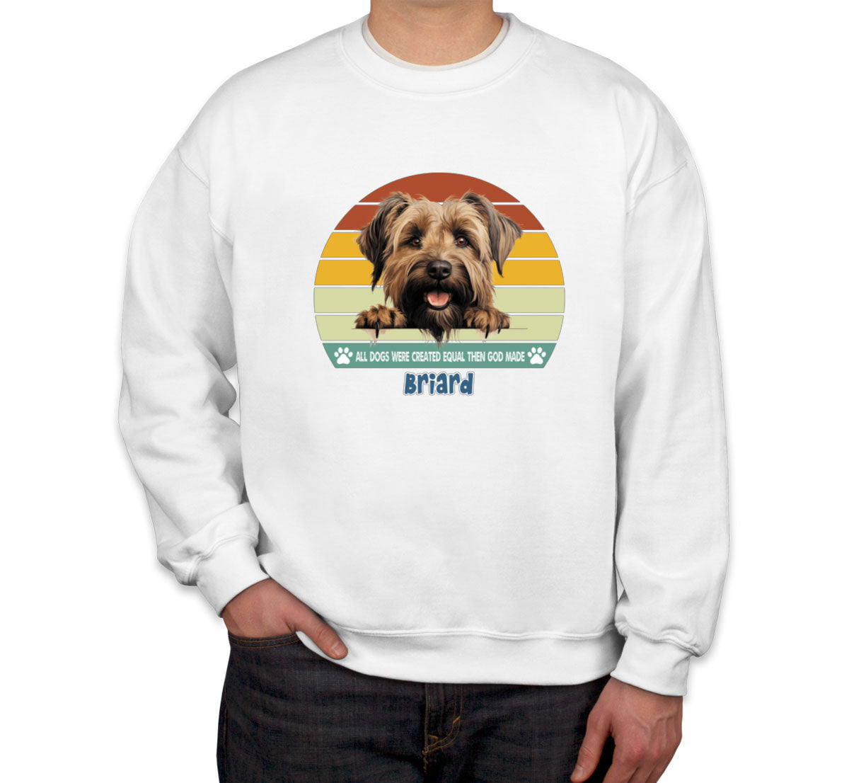 All Dogs Were Created Equal Briard Unisex Sweatshirt