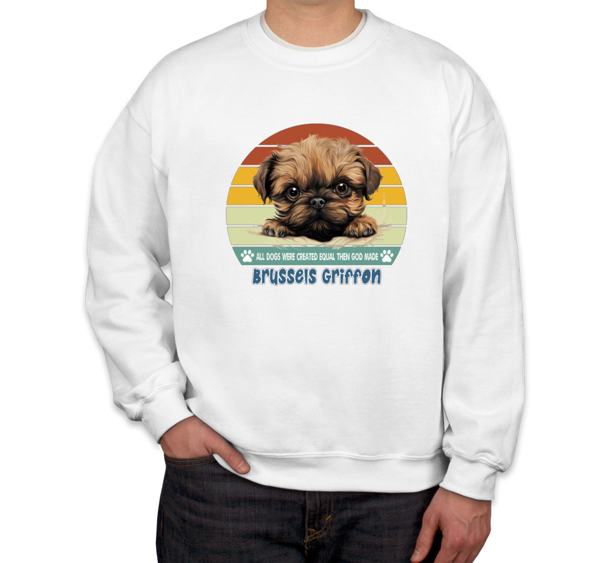 All Dogs Were Created Equal Brussels Griffon Unisex Sweatshirt