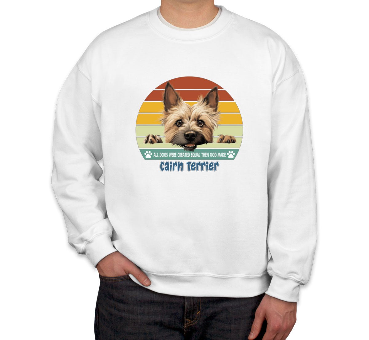 All Dogs Were Created Equal Cairn Terrier Unisex Sweatshirt