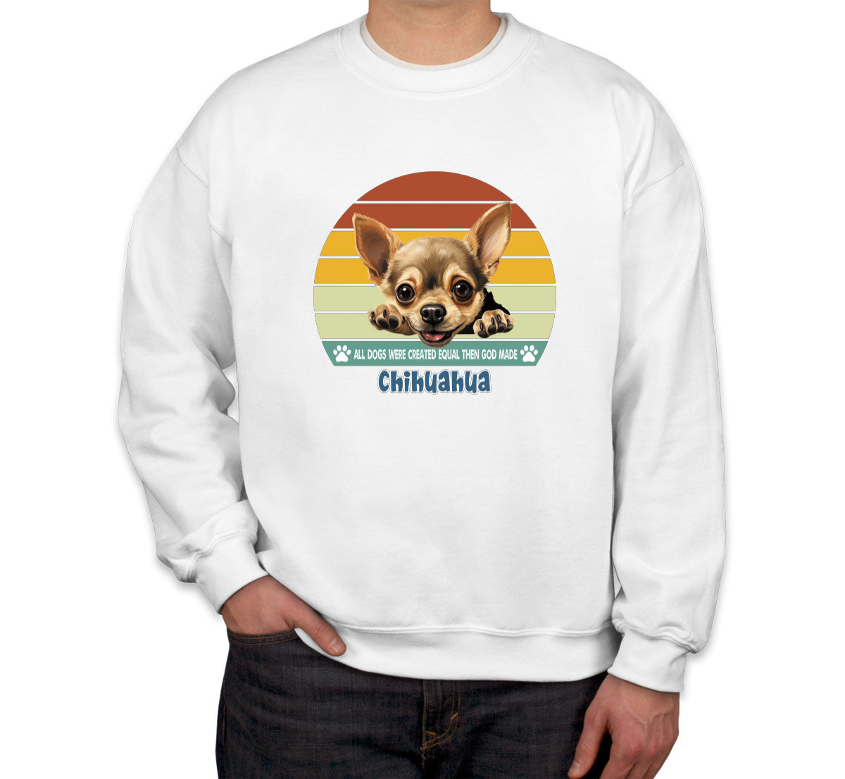 All Dogs Were Created Equal Chihuahua Unisex Sweatshirt