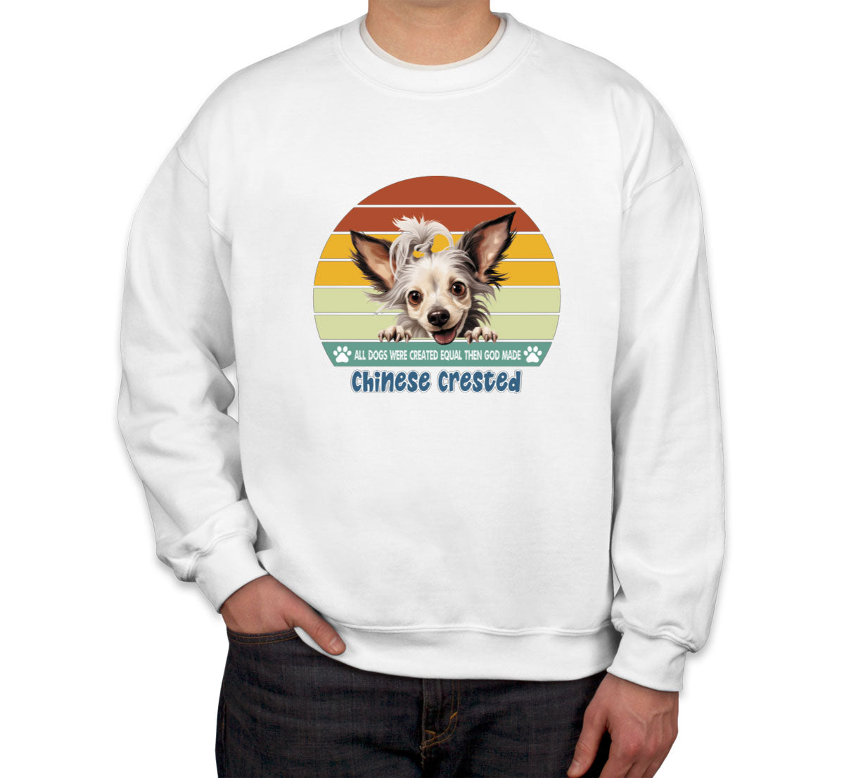 All Dogs Were Created Equal Chinese Crested Unisex Sweatshirt