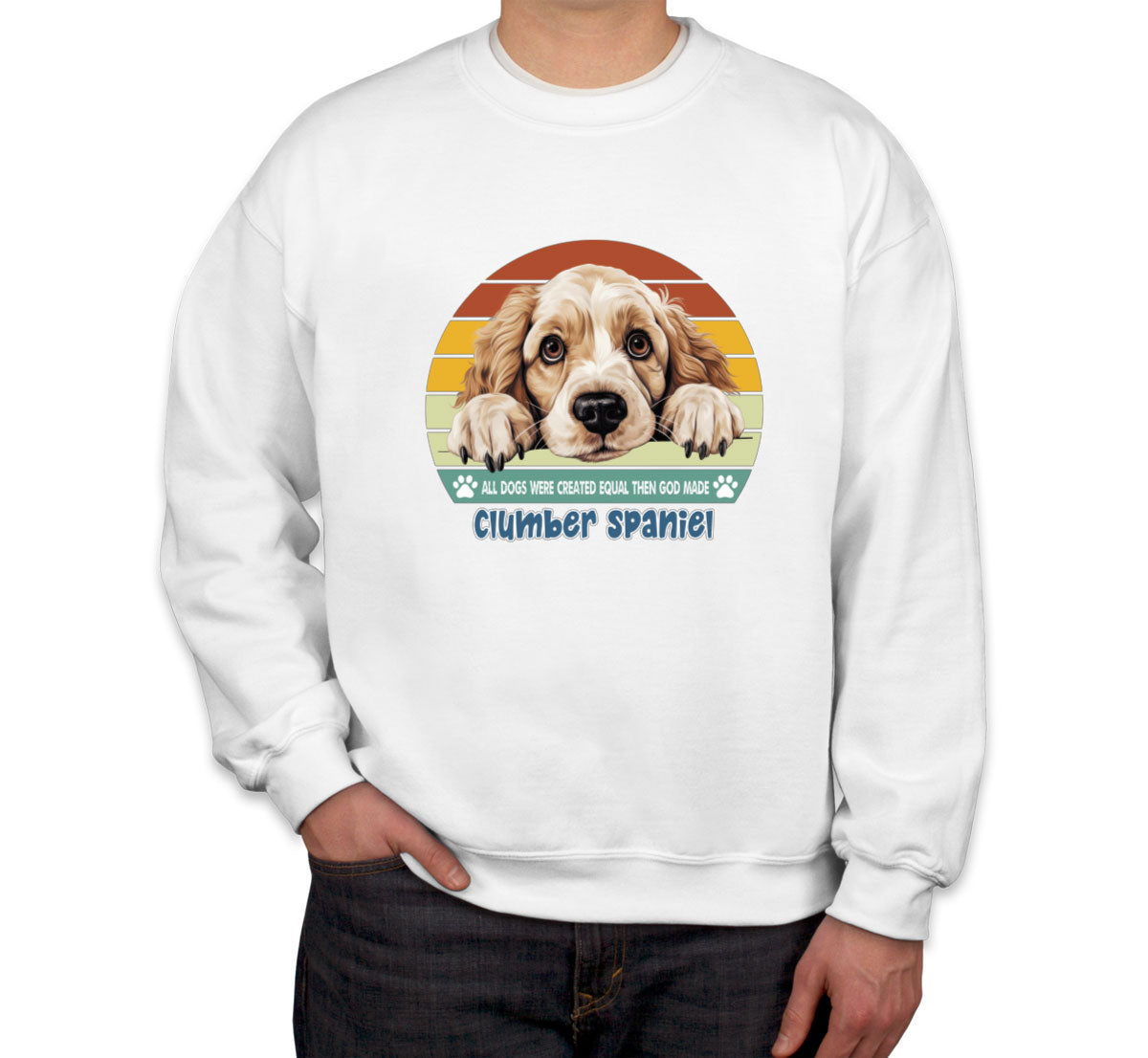 All Dogs Were Created Equal Clumber Spaniel Unisex Sweatshirt