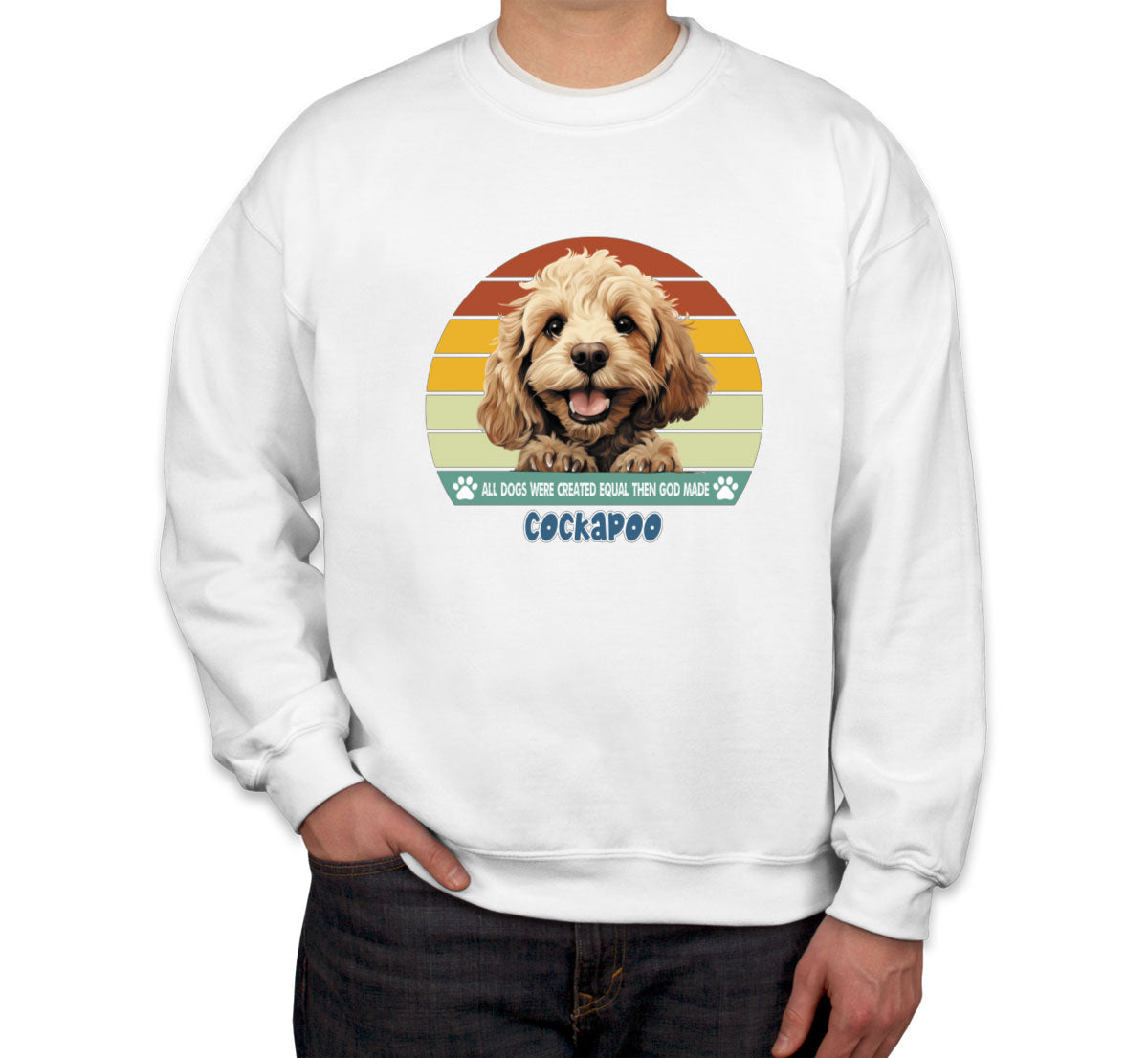 All Dogs Were Created Equal Cockapoo Unisex Sweatshirt