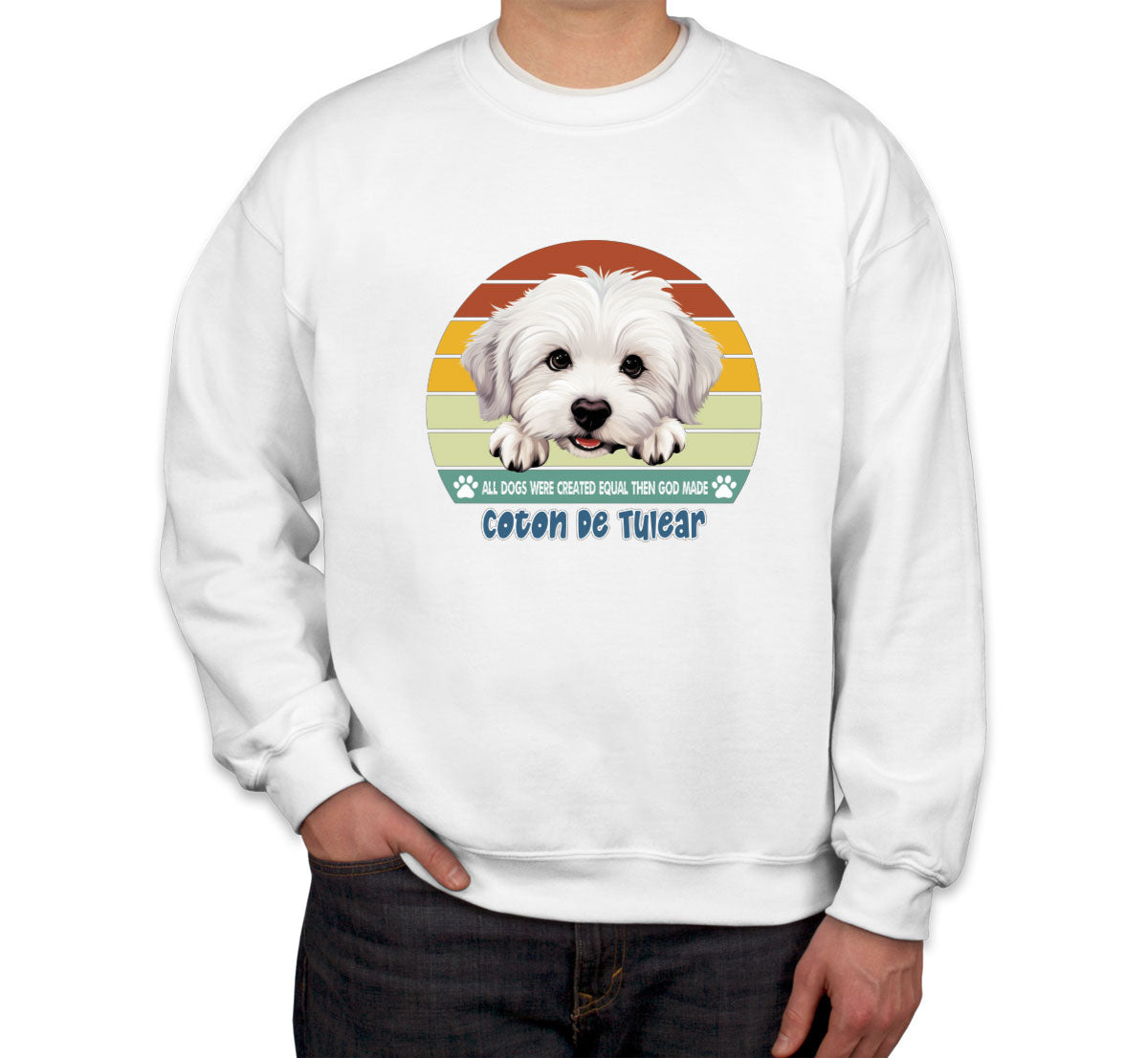 All Dogs Were Created Equal Coton De Tulear Unisex Sweatshirt