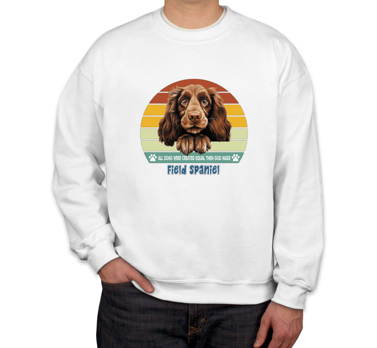 All Dogs Were Created Equal Field Spaniel Unisex Sweatshirt