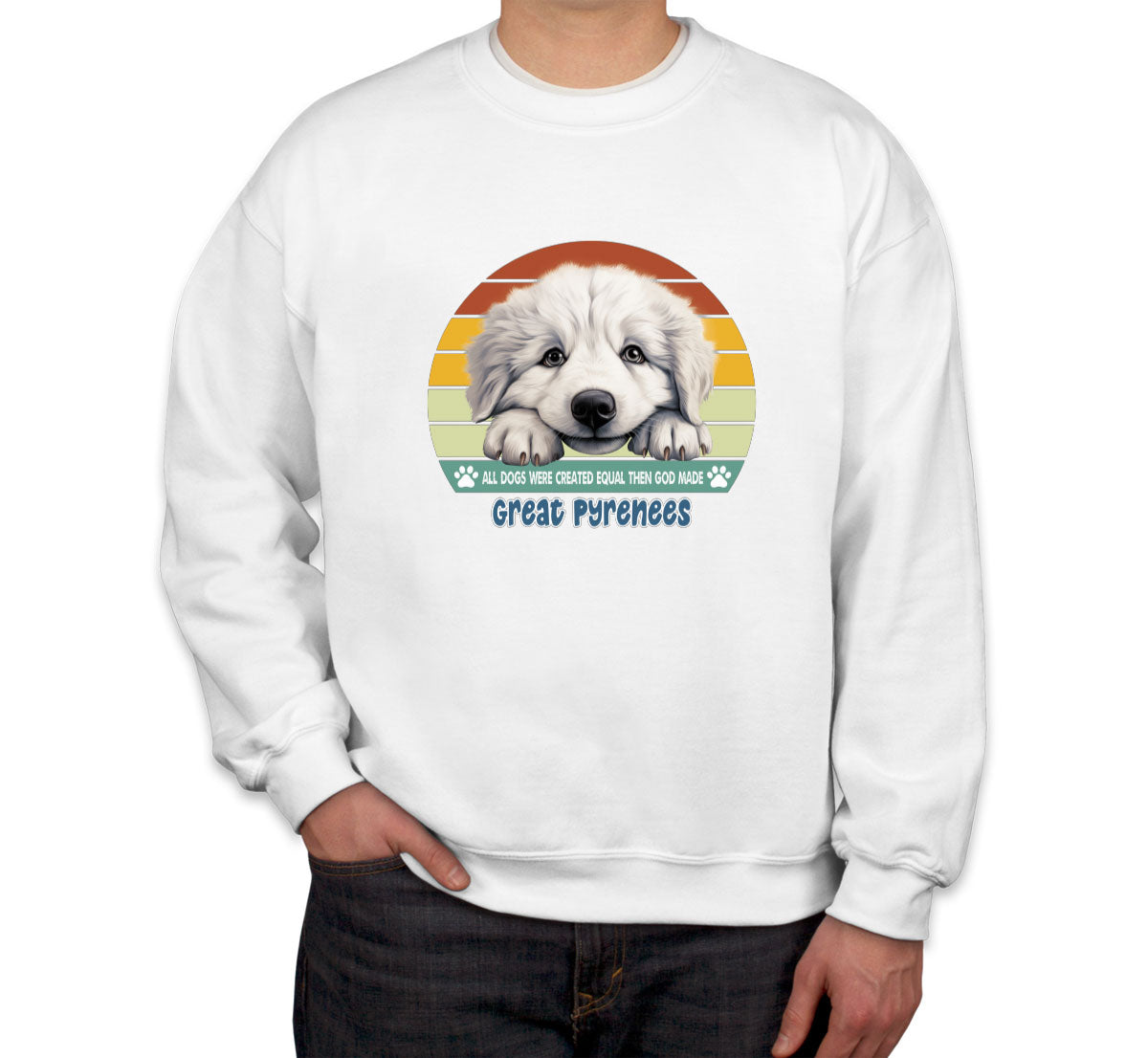 All Dogs Were Created Equal Great Pyrenees Unisex Sweatshirt