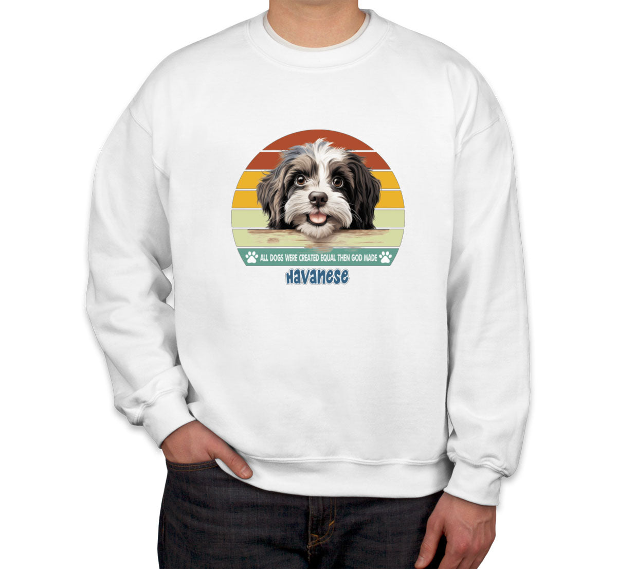 All Dogs Were Created Equal Havanese Unisex Sweatshirt