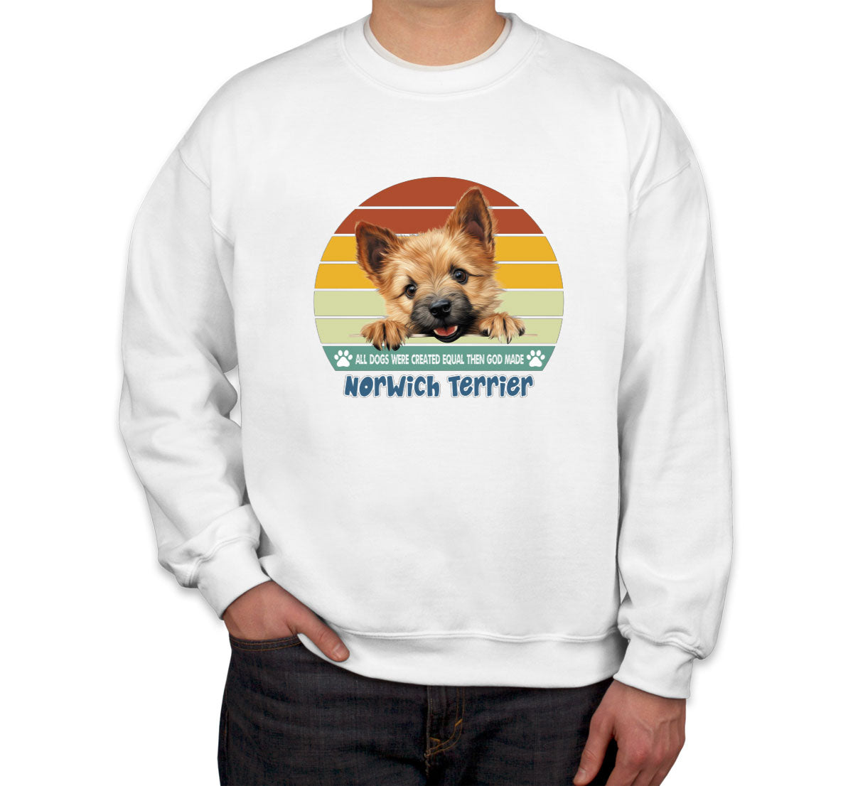 All Dogs Were Created Equal Norwich Terrier Unisex Sweatshirt