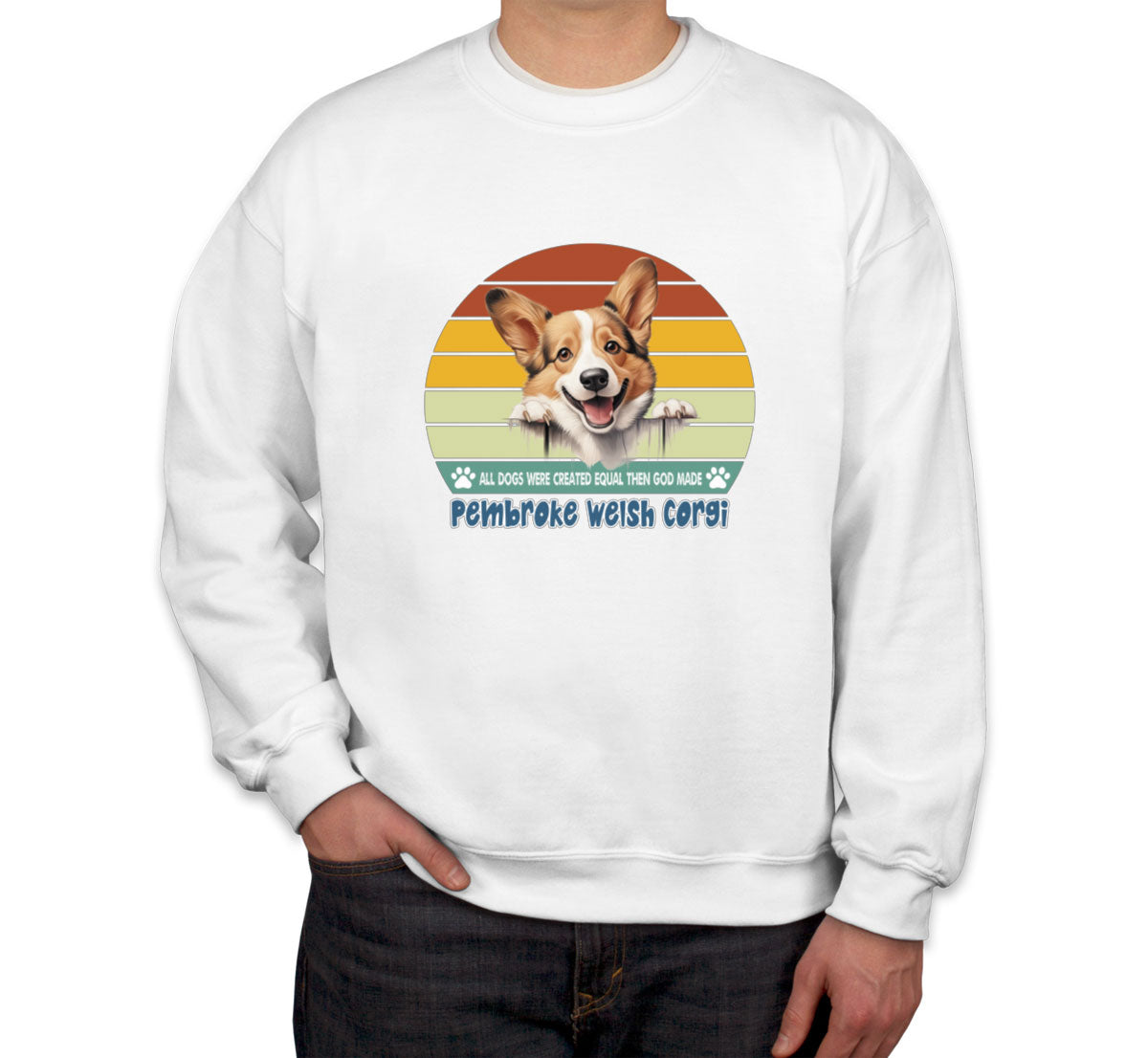 All Dogs Were Created Equal Pembroke Welsh Corgi Unisex Sweatshirt