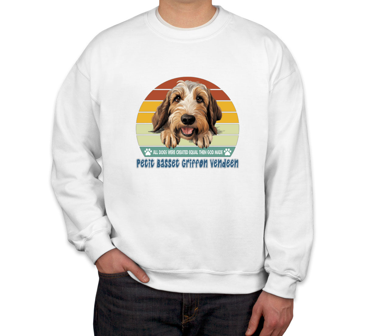 All Dogs Were Created Equal Petit Basset Griffon Vandeen Unisex Sweatshirt