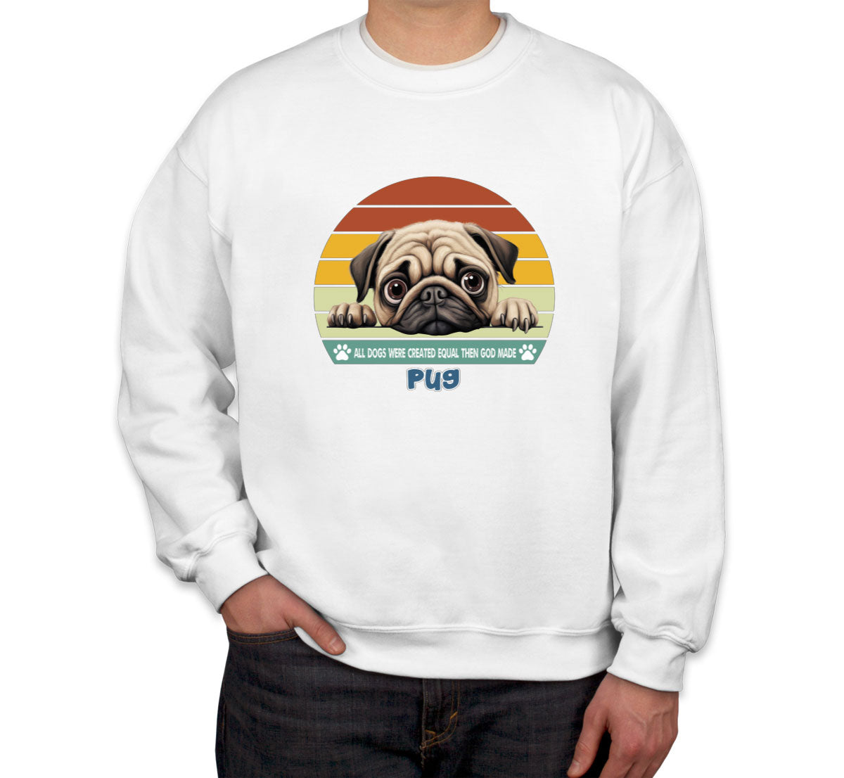 All Dogs Were Created Equal Pug Unisex Sweatshirt