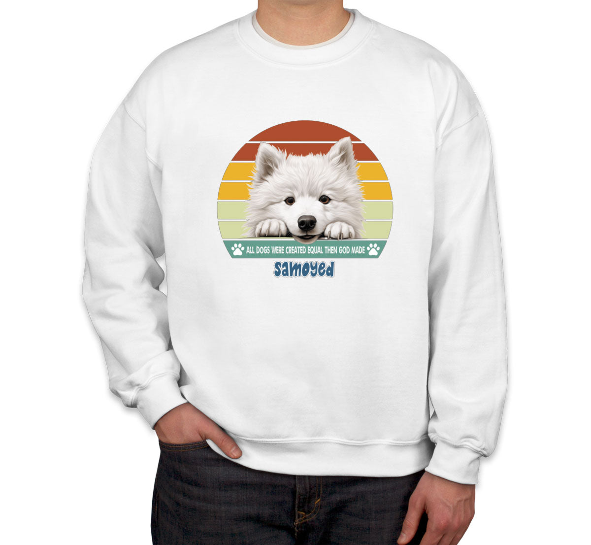 All Dogs Were Created Equal Samoyed Unisex Sweatshirt