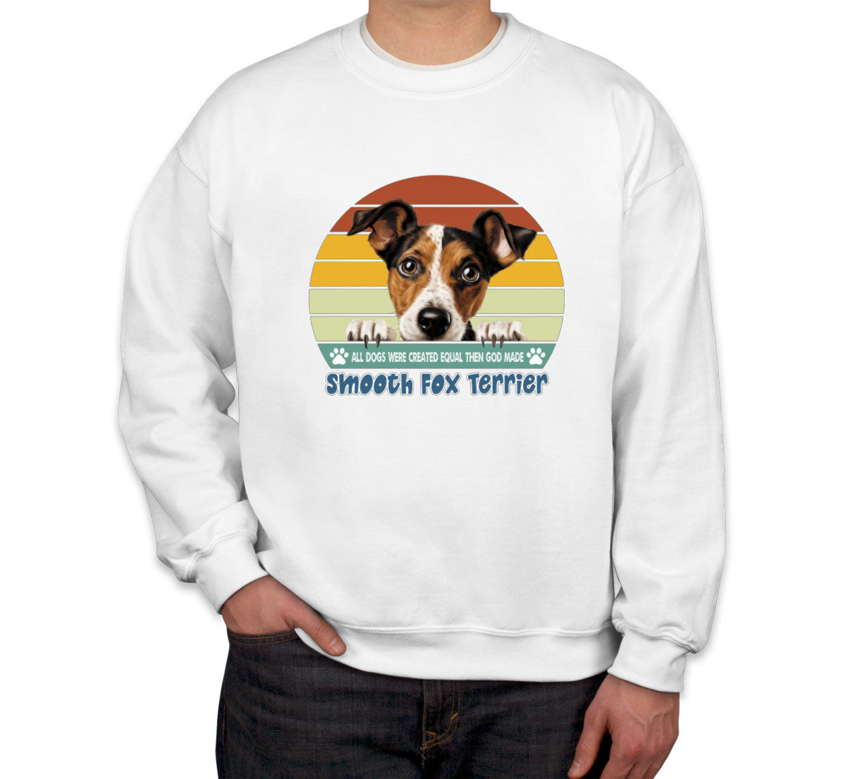 All Dogs Were Created Equal Smooth Fox Terrier Unisex Sweatshirt