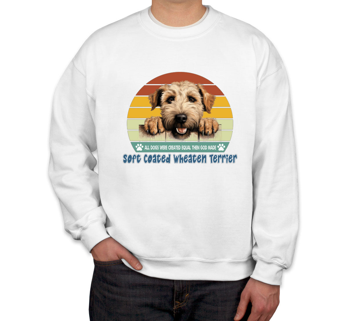 All Dogs Were Created Equal Soft Coated Wheaten Terrier Unisex Sweatshirt