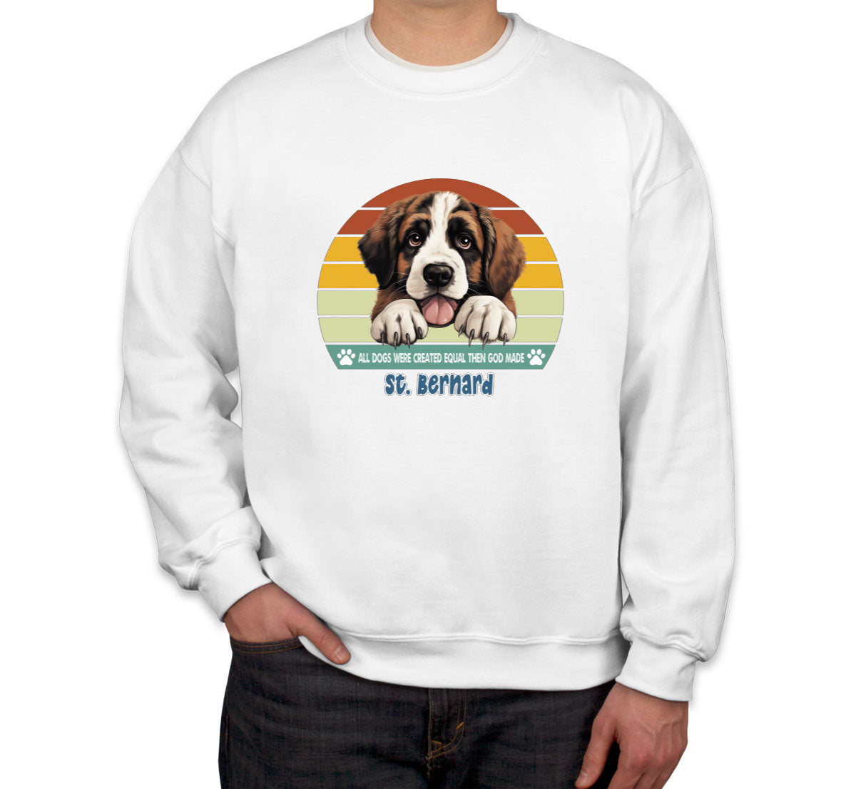 All Dogs Were Created Equal St. Bernard Unisex Sweatshirt