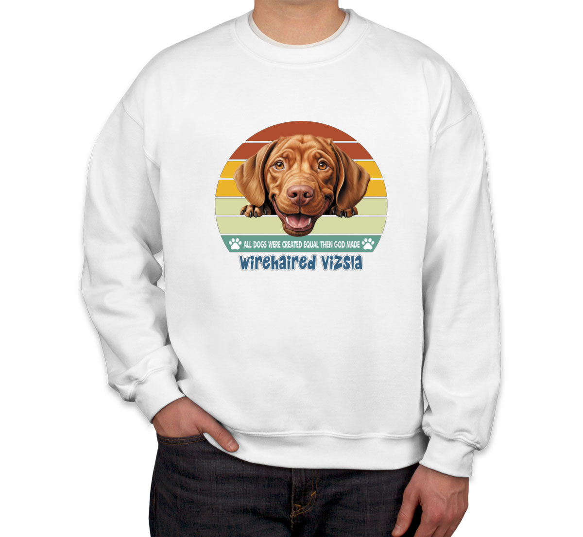 All Dogs Were Created Equal Wirehaired Vizsla Unisex Sweatshirt